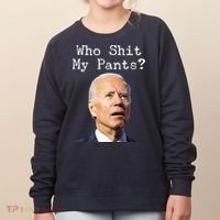 Who Shit My Pant's Funny Anti Joe Biden Women's Sweatshirt thumb 0