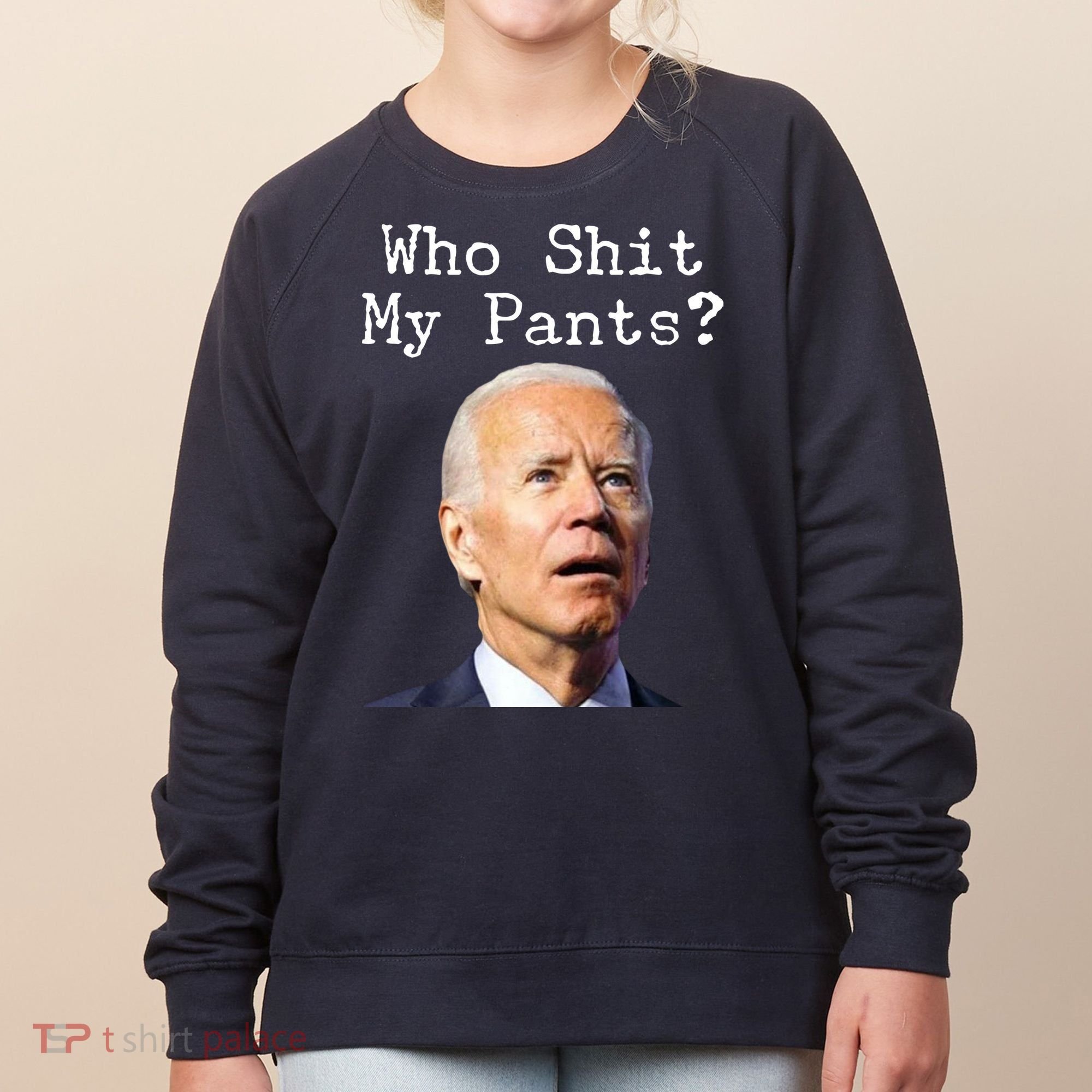 Who Shit My Pant's Funny Anti Joe Biden Women's Sweatshirt