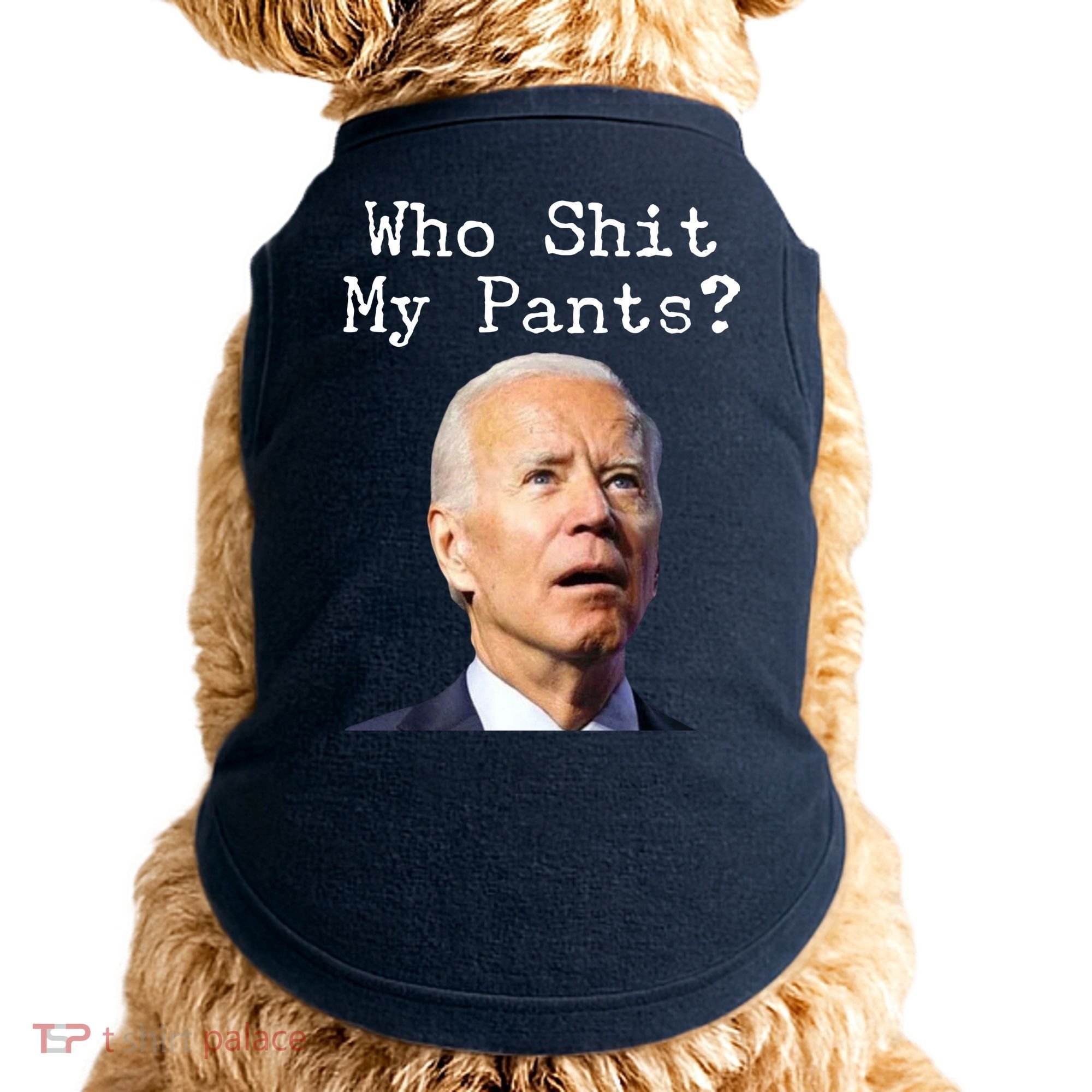 Who Shit My Pant's Funny Anti Joe Biden Doggie Tank