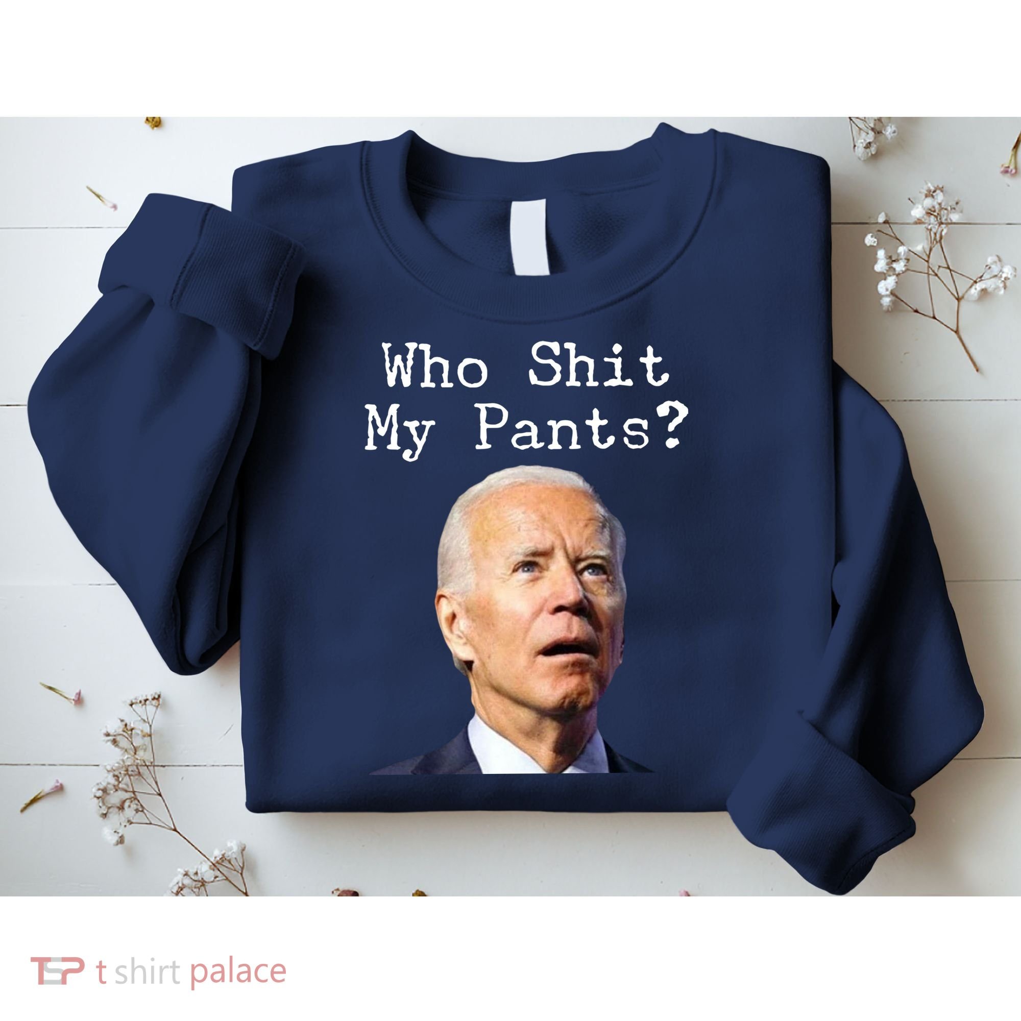Who Shit My Pant's Funny Anti Joe Biden Sweatshirt
