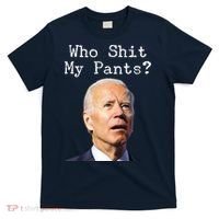 Who Shit My Pant's Funny Anti Joe Biden T-Shirt thumb 0