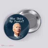 Who Shit My Pant's Funny Anti Joe Biden Button thumb 0