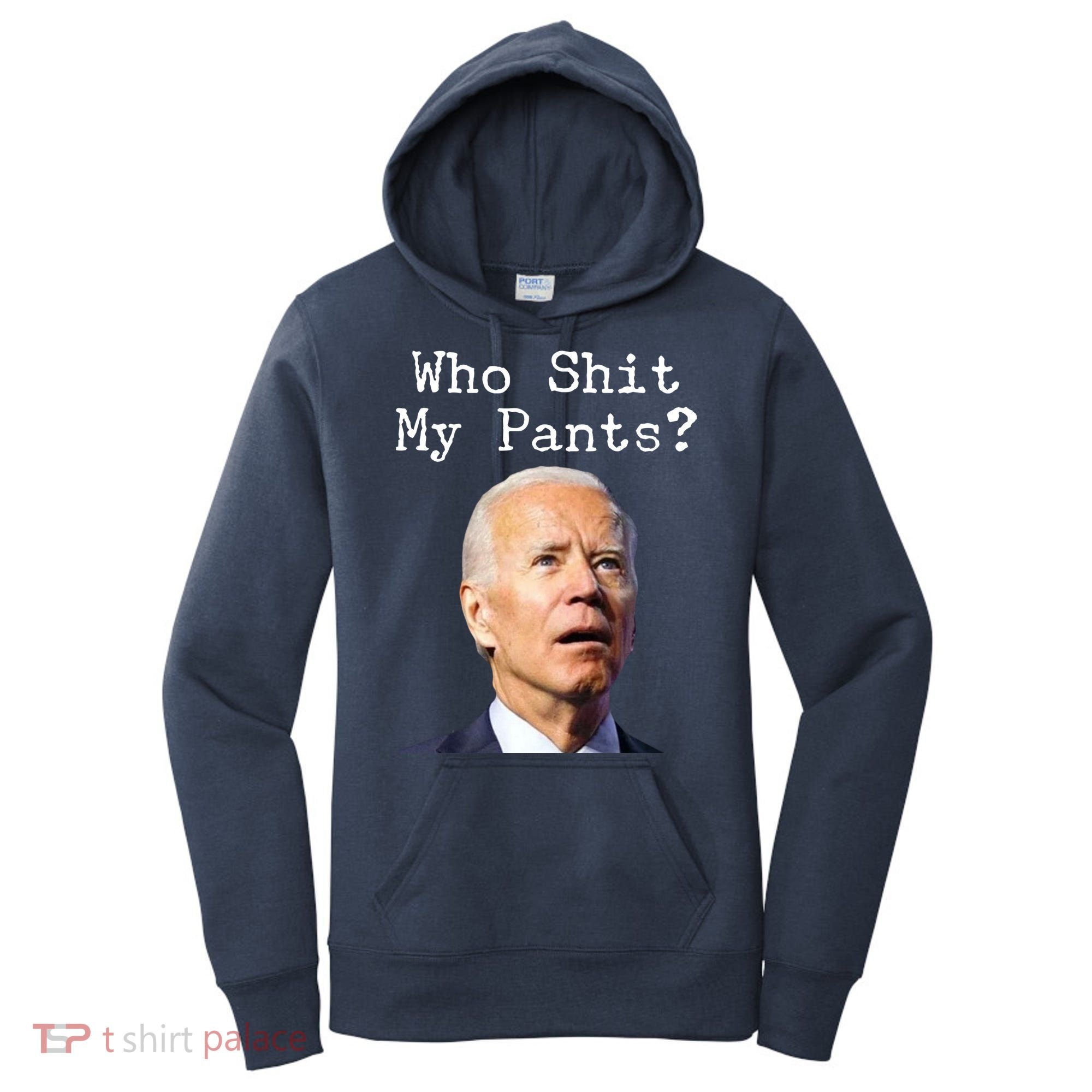 Who Shit My Pant's Funny Anti Joe Biden Women's Hoodie