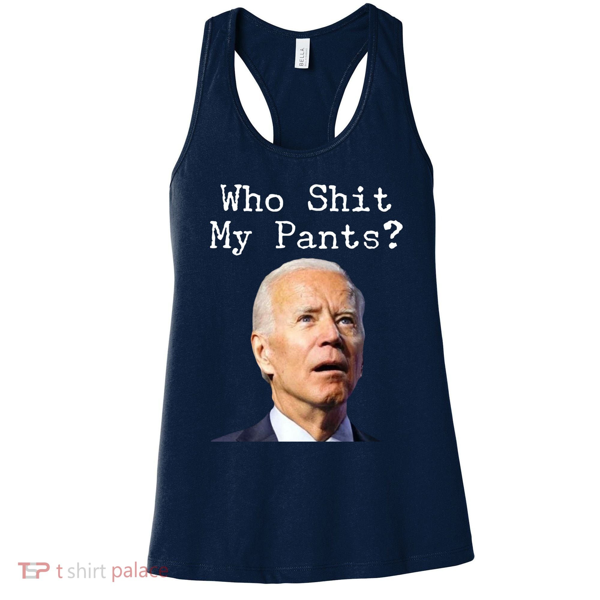 Who Shit My Pant's Funny Anti Joe Biden Women's Tank Top