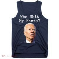 Who Shit My Pant's Funny Anti Joe Biden Tank Top thumb 0
