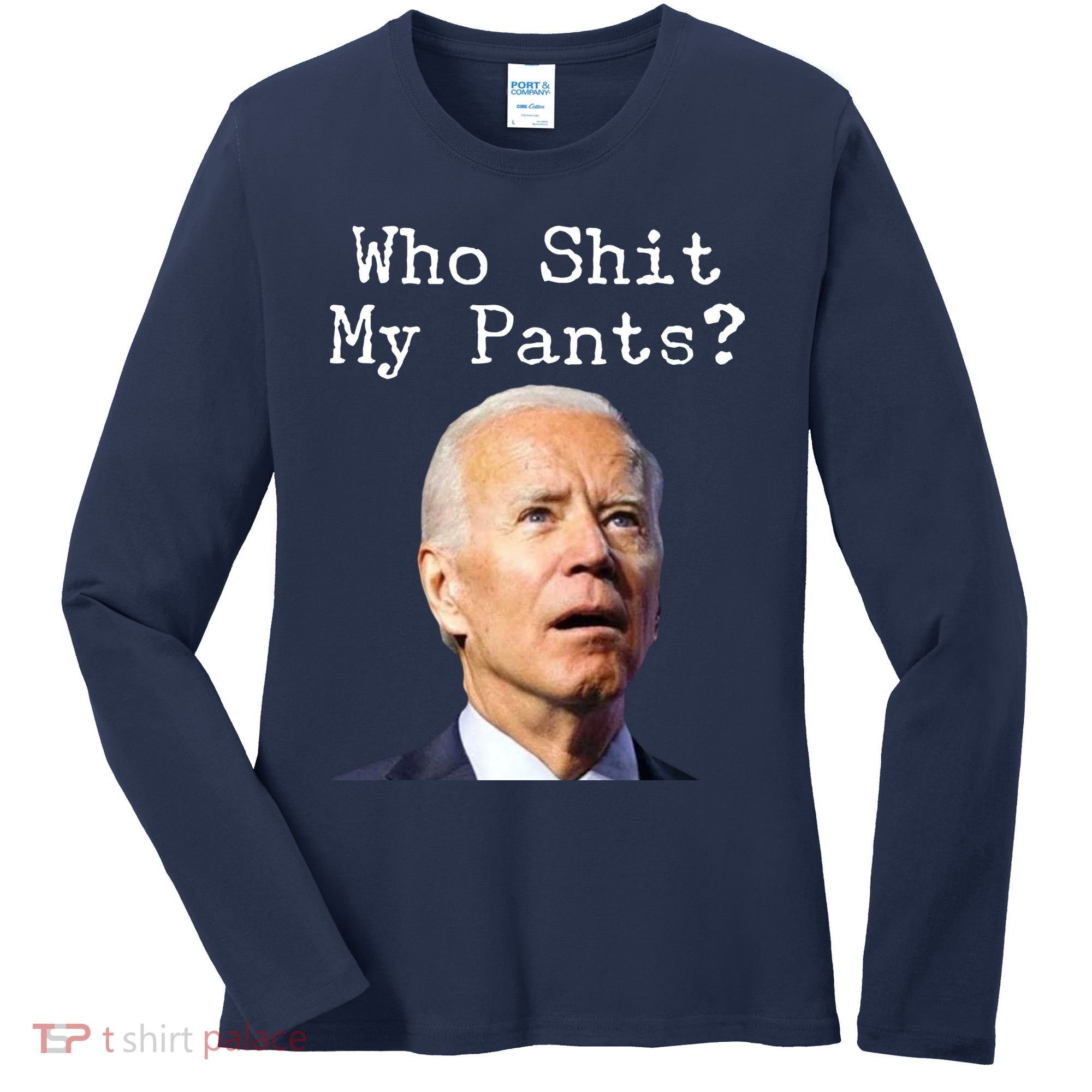 Who Shit My Pant's Funny Anti Joe Biden Women's Long Sleeve Shirt