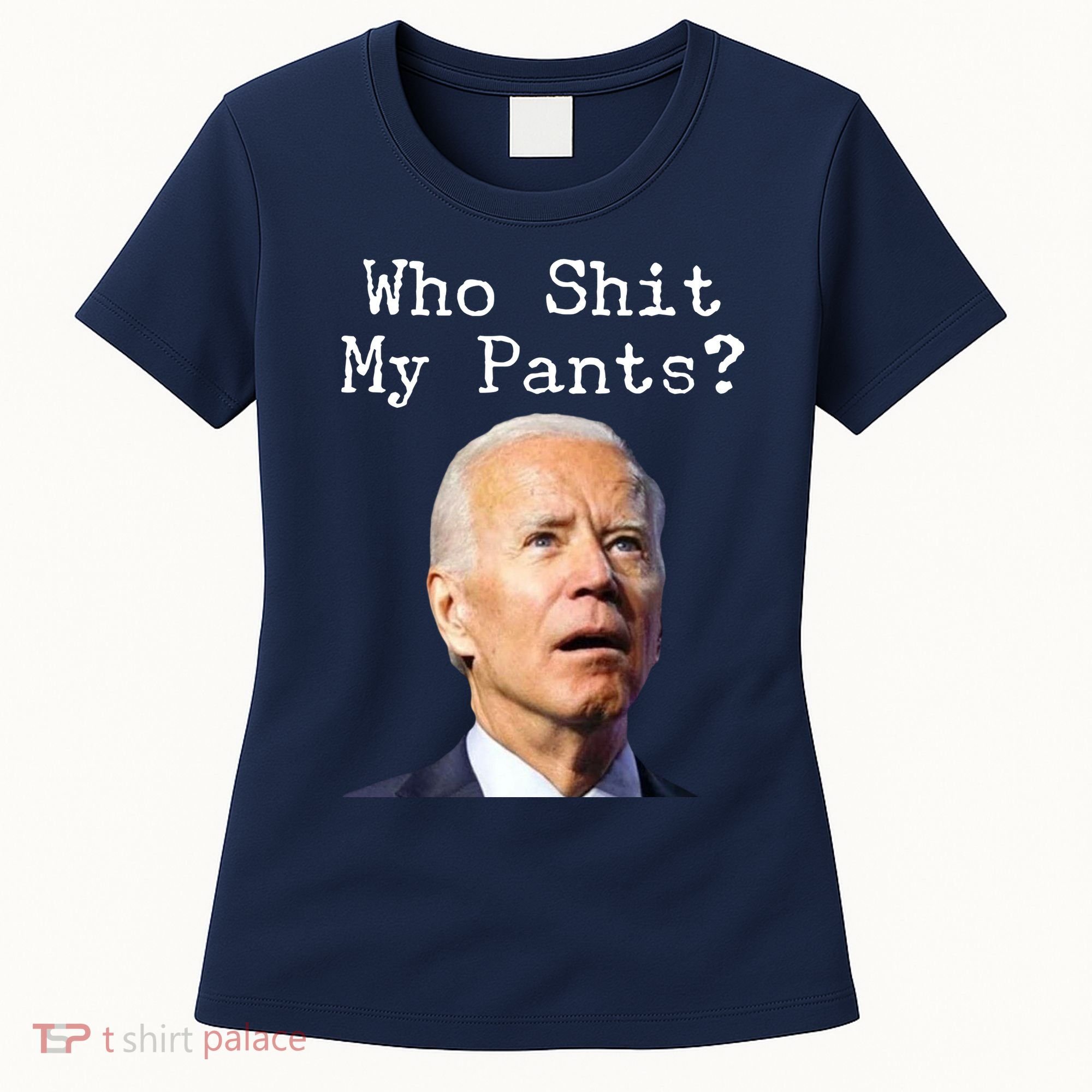 Who Shit My Pant's Funny Anti Joe Biden Women's T-Shirt