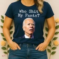 Who Shit My Pant's Funny Anti Joe Biden Women's T-Shirt thumb 2