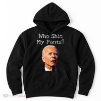 Who Shit My Pants Funny Anti Joe Biden Hoodie thumb 0