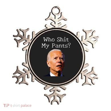 Who Shit My Pants Funny Anti Joe Biden Ornament
