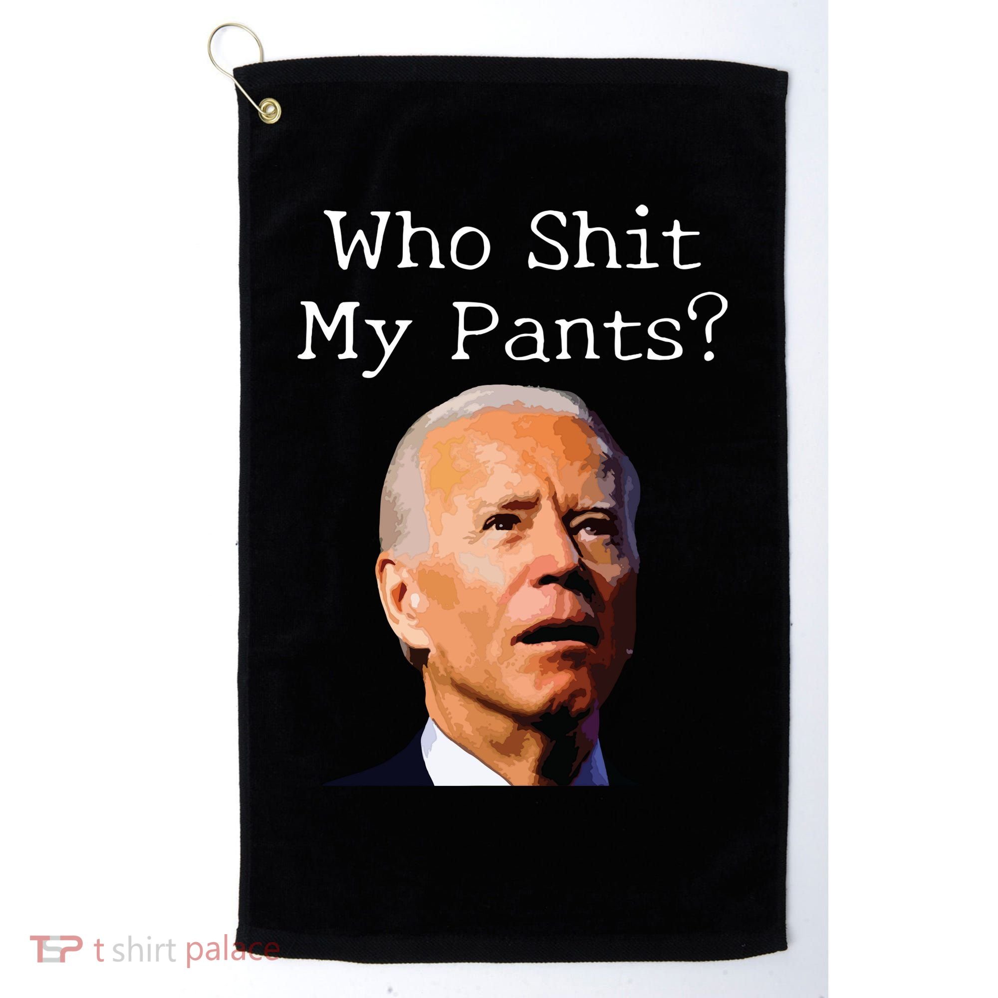 Who Shit My Pants Funny Anti Joe Biden Golf Towel