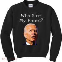 Who Shit My Pants Funny Anti Joe Biden Kids Sweatshirt thumb 0