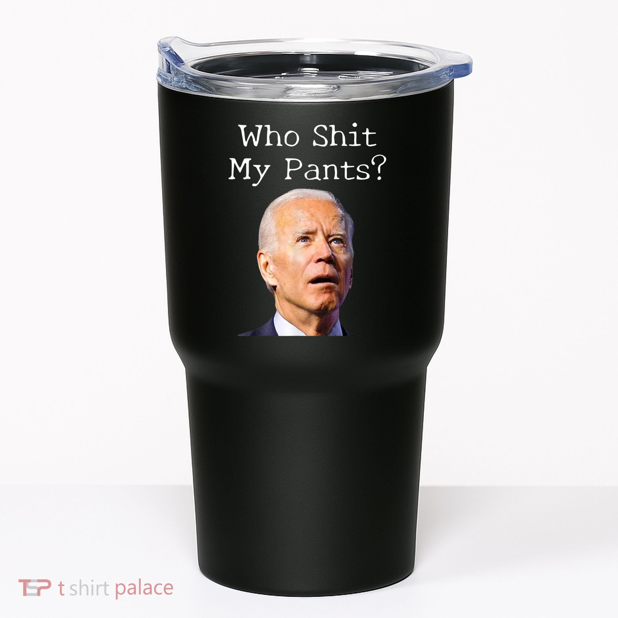 Who Shit My Pants Funny Anti Joe Biden Tumbler