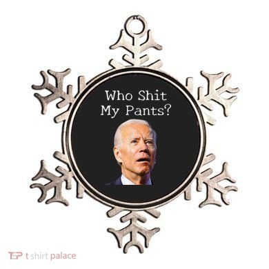 Who Shit My Pants Funny Anti Joe Biden Ornament
