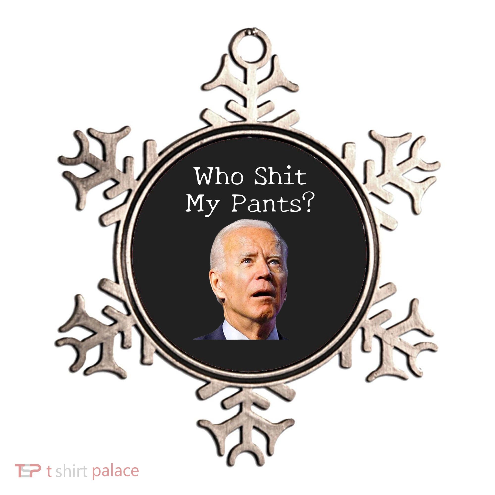 Who Shit My Pants Funny Anti Joe Biden Ornament