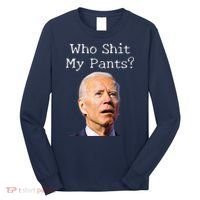 Who Shit My Pants Funny Anti Joe Biden Long Sleeve Shirt thumb 0