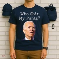 Who Shit My Pants Funny Anti Joe Biden T-Shirt thumb 6