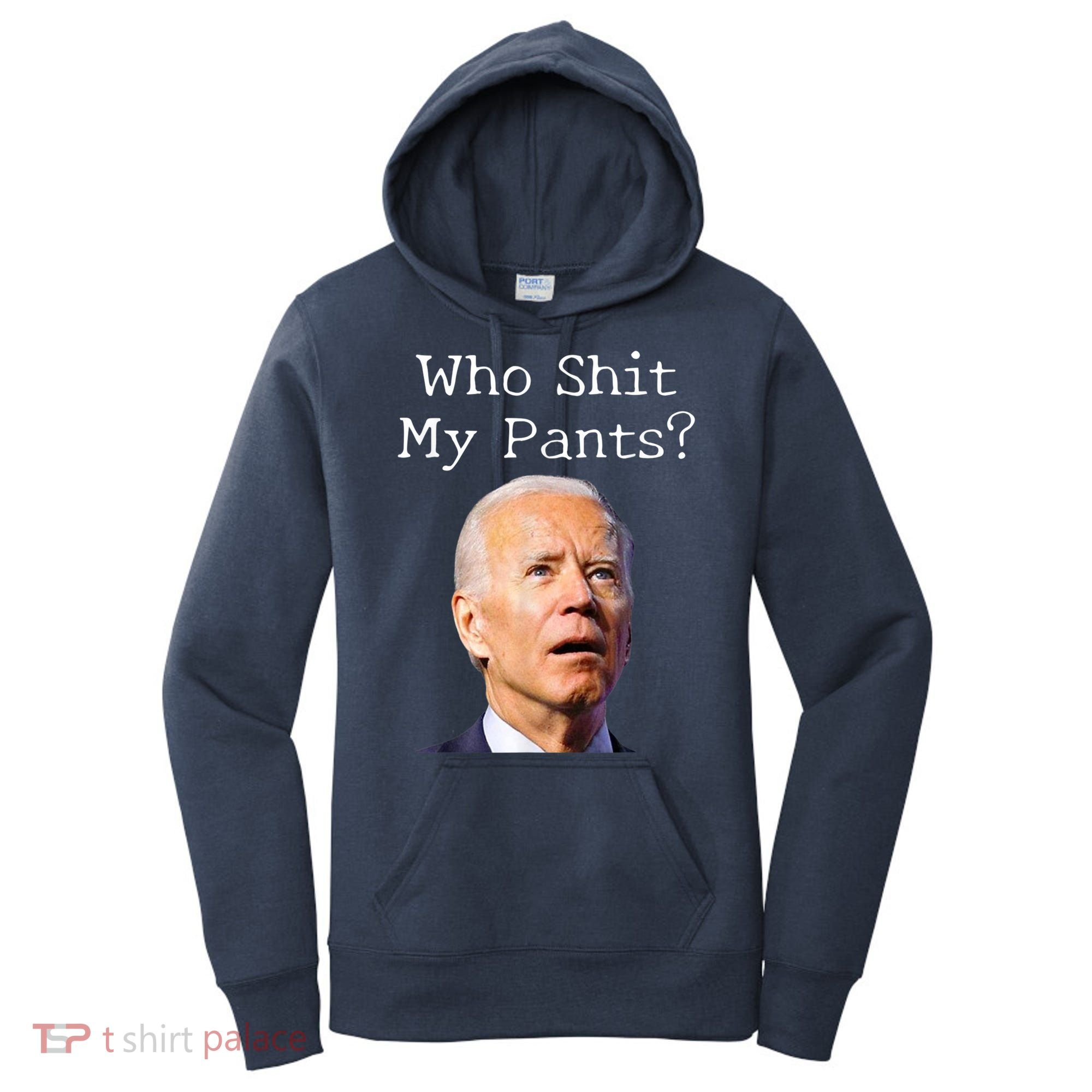 Who Shit My Pants Funny Anti Joe Biden Women's Hoodie