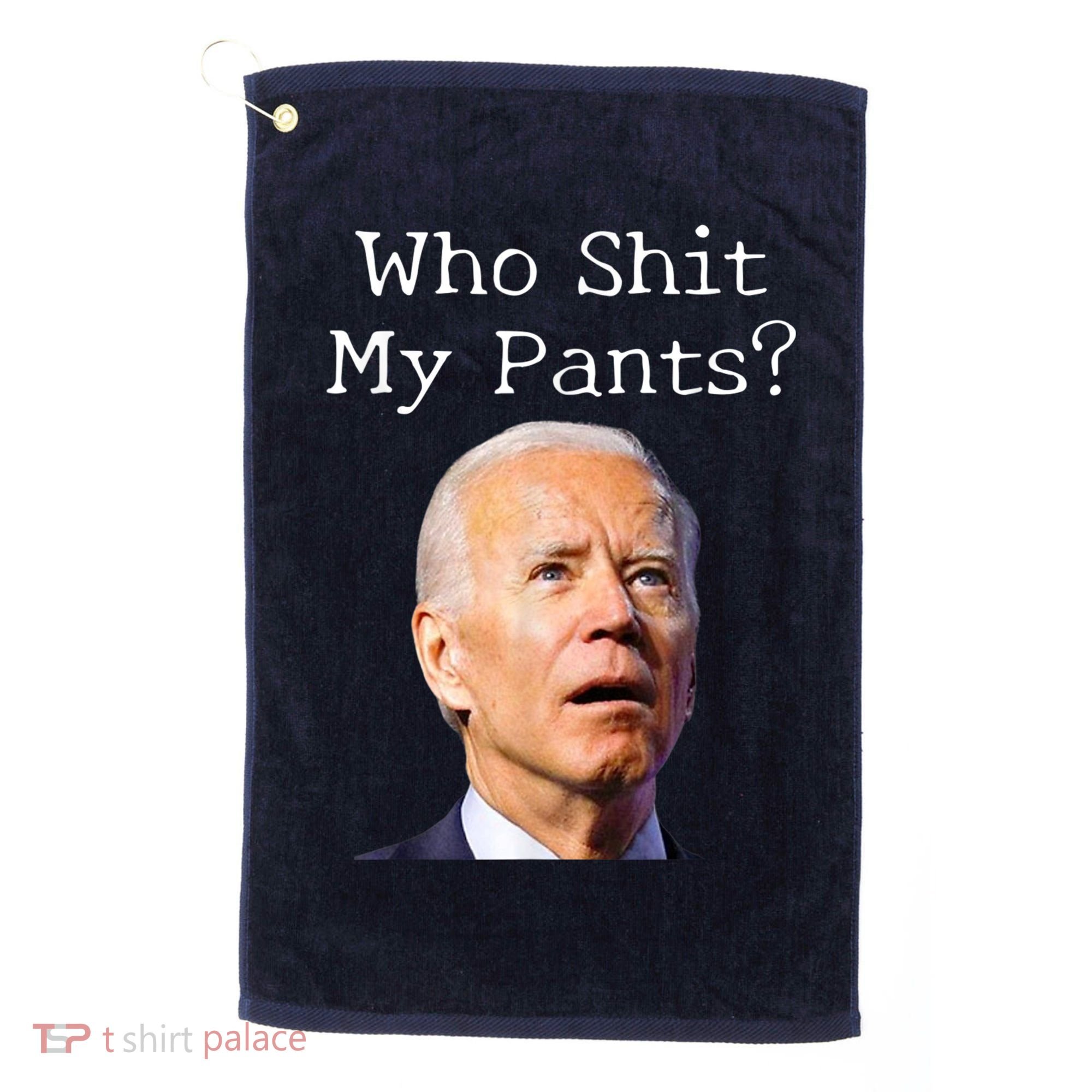 Who Shit My Pants Funny Anti Joe Biden Golf Towel
