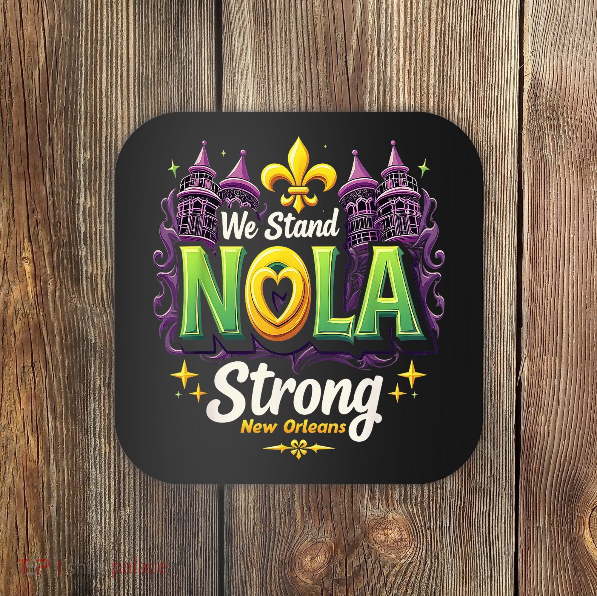 We Stand Nola Strong New Orleans Traveling Lovers Costume Coaster