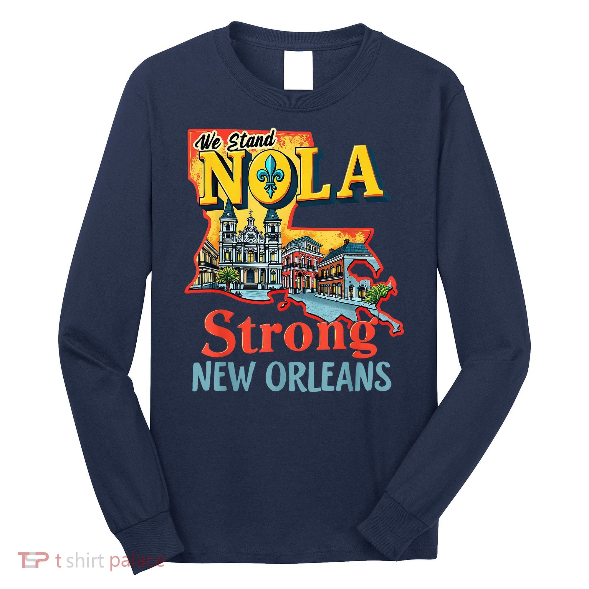 We Stand Nola Strong New Orleans Traveling Lovers Graphic Long Sleeve Shirt