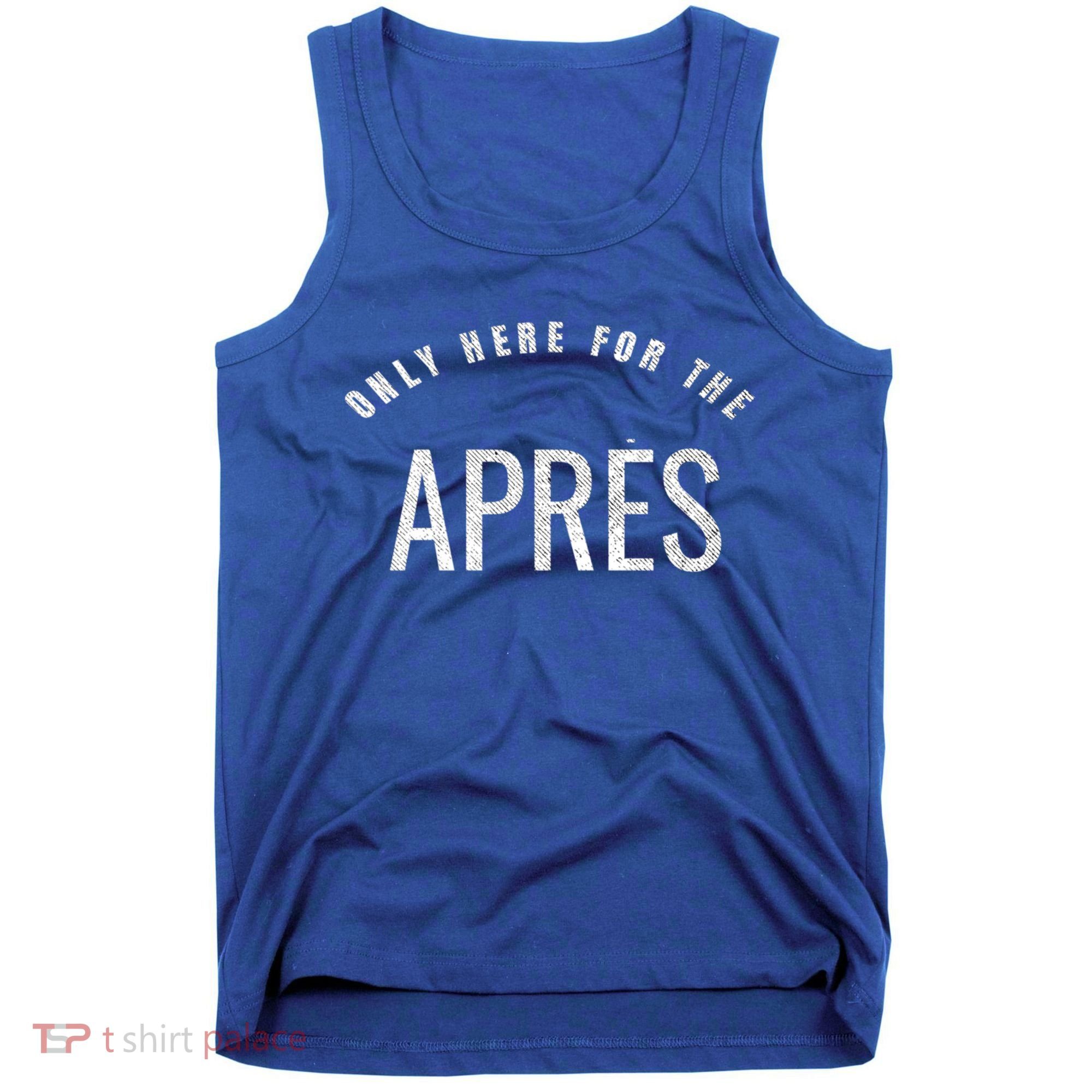 Winter Sports Only Here For The Apres Ski Gift Tank Top