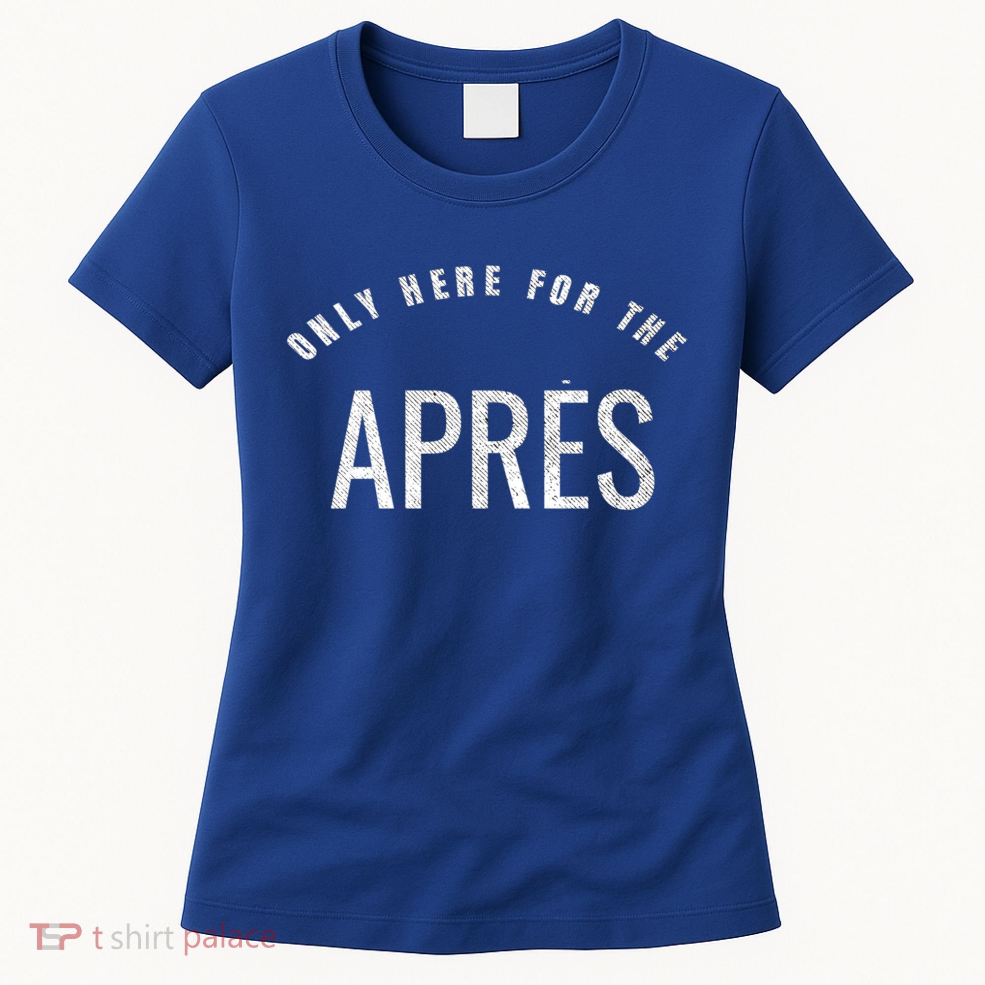 Winter Sports Only Here For The Apres Ski Gift Women's T-Shirt