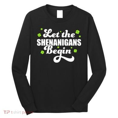 Womens St Patricks Day Let The Shenanigans Begin Shamrock Clover Long Sleeve Shirt