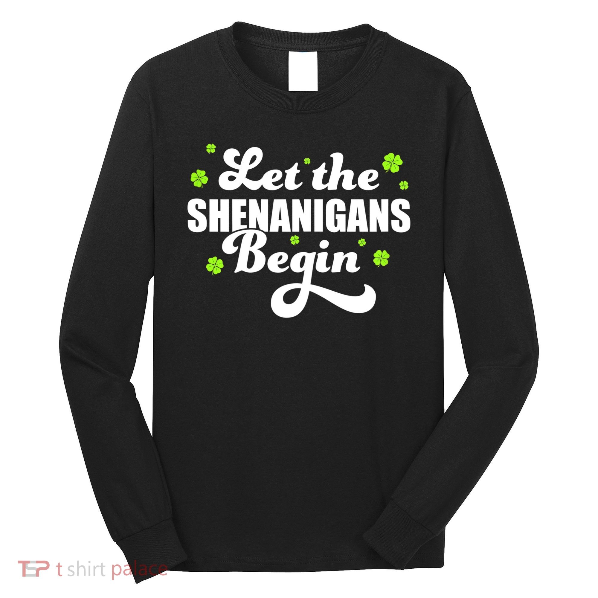 Womens St Patricks Day Let The Shenanigans Begin Shamrock Clover Long Sleeve Shirt