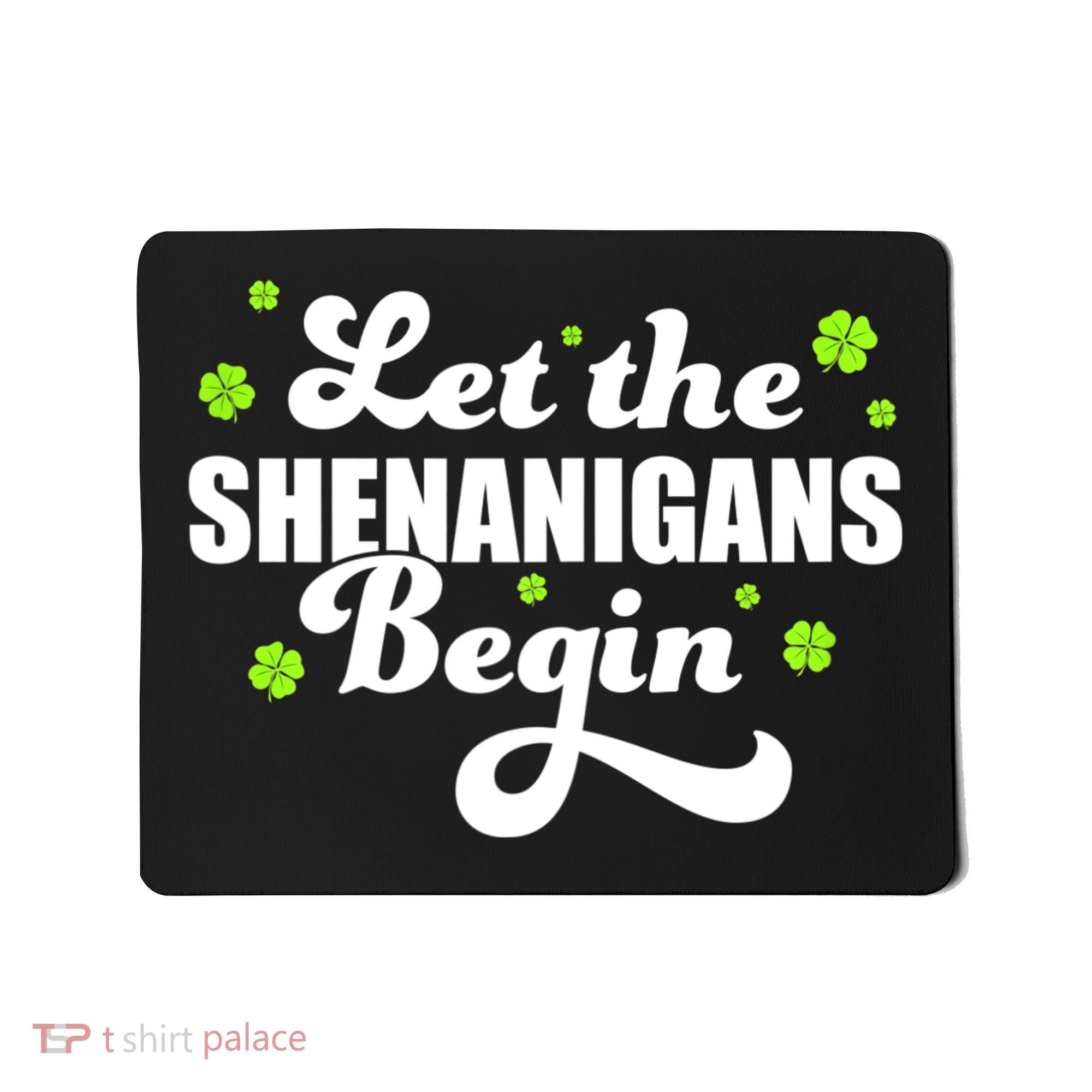 Womens St Patricks Day Let The Shenanigans Begin Shamrock Clover Mousepad