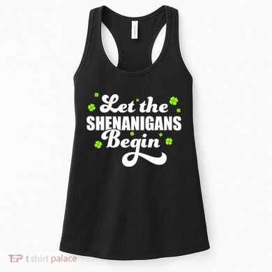 Womens St Patricks Day Let The Shenanigans Begin Shamrock Clover Women's Tank Top