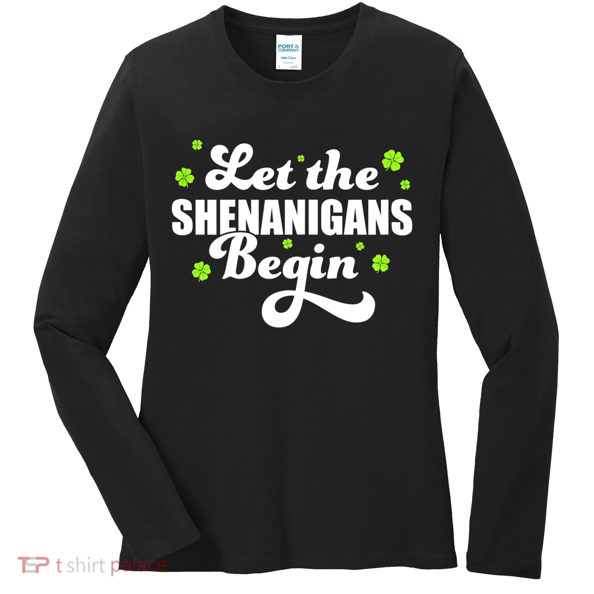 Womens St Patricks Day Let The Shenanigans Begin Shamrock Clover Women's Long Sleeve Shirt