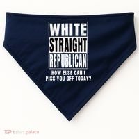 White Straight Republican How Else Can I Piss You Off Today USA-Made Doggie Bandana thumb 0