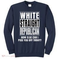 White Straight Republican How Else Can I Piss You Off Today Sweatshirt thumb 0