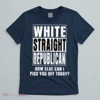 White Straight Republican How Else Can I Piss You Off Today T-Shirt thumb 5