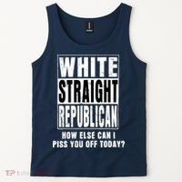 White Straight Republican How Else Can I Piss You Off Today Tank Top thumb 2