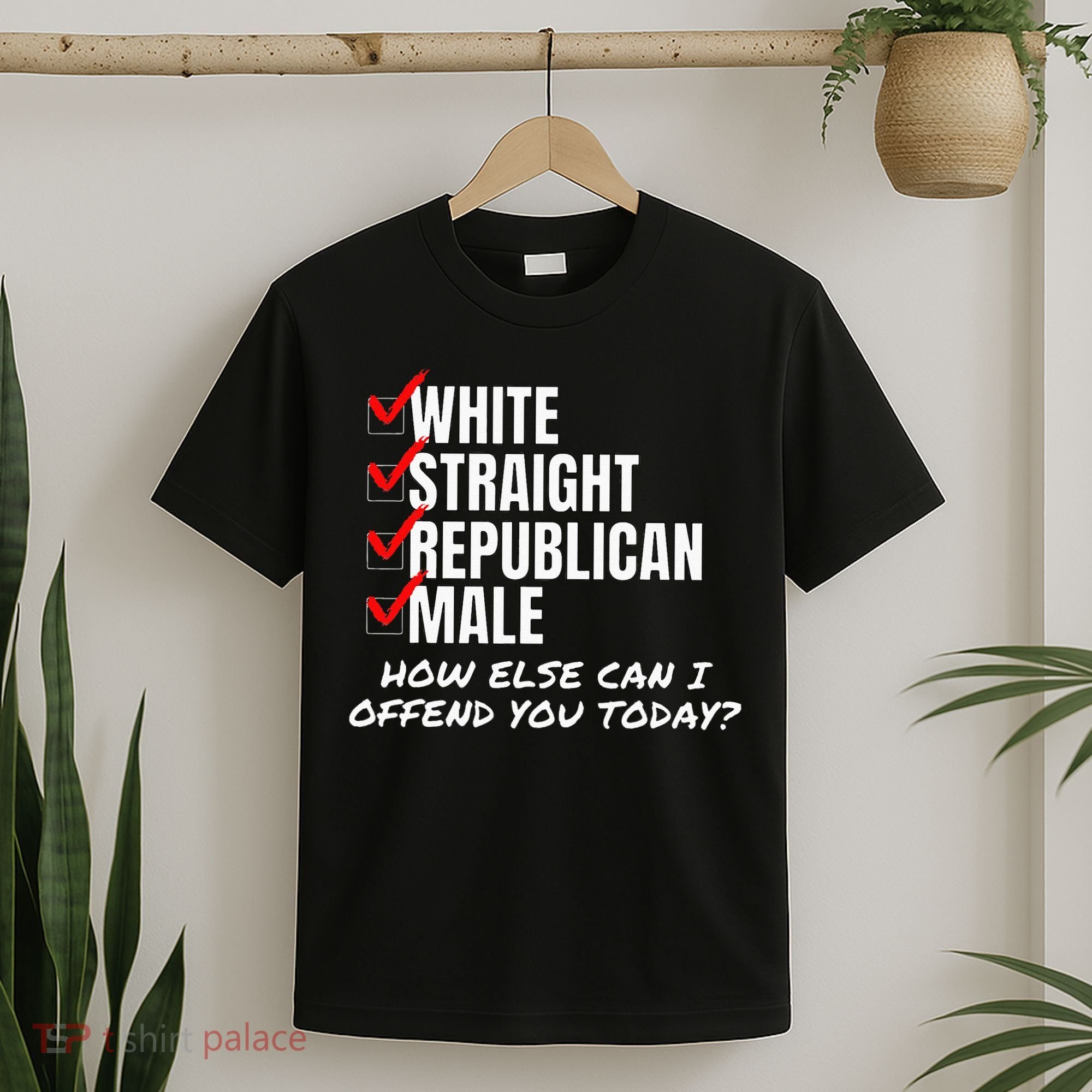 White Straight Republican Male How Can I Offend You T-Shirt
