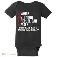 White Straight Republican Male How Can I Offend You Baby Bodysuit thumb 0