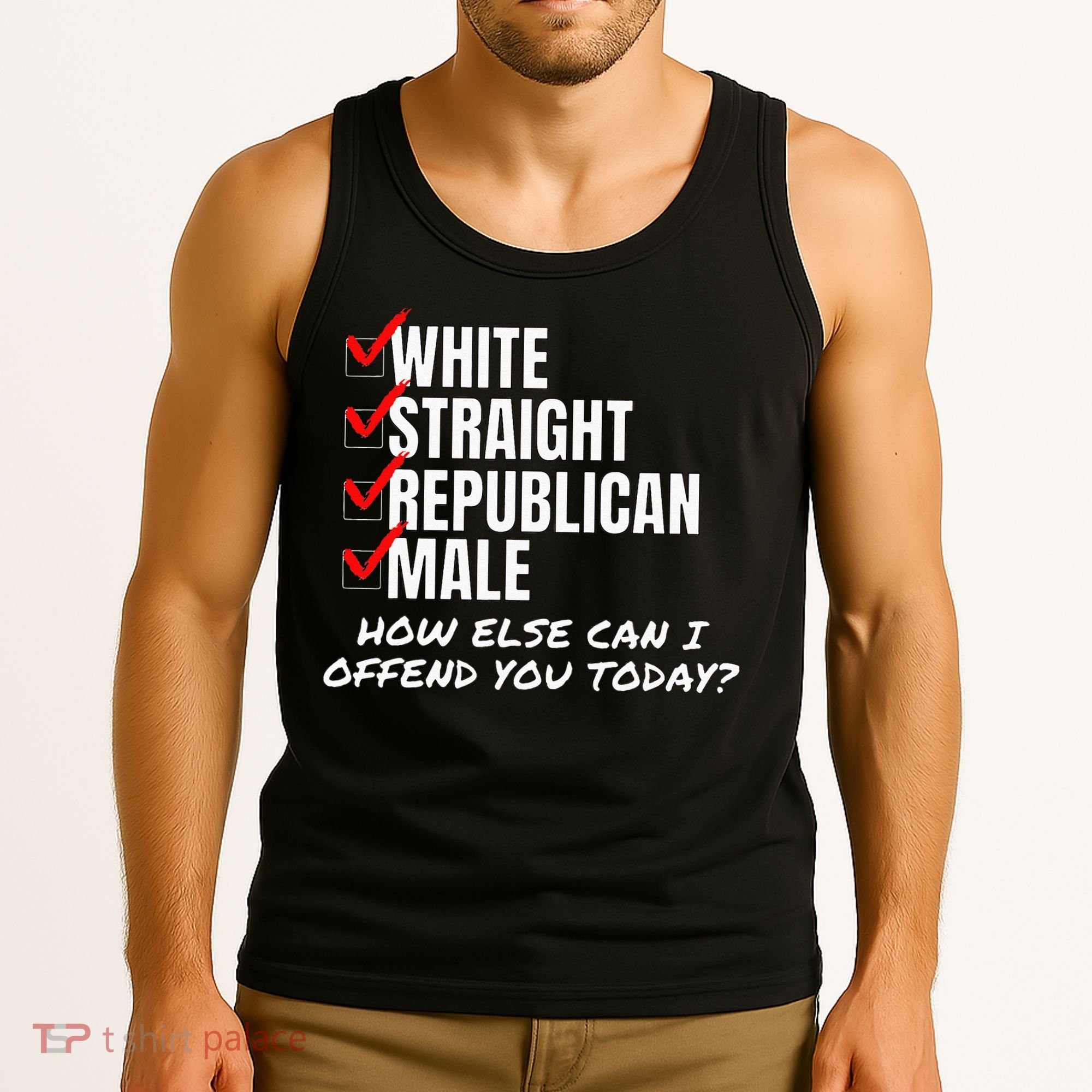 White Straight Republican Male How Can I Offend You Tank Top