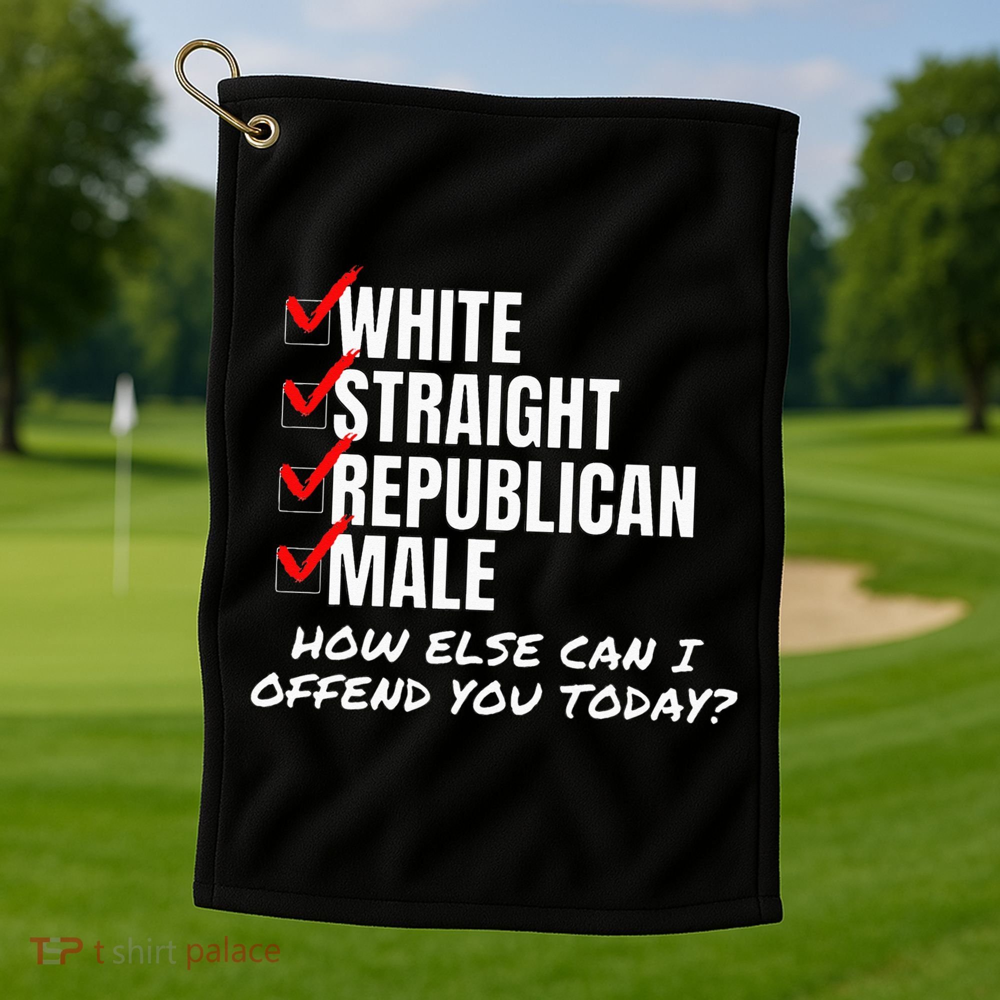 White Straight Republican Male How Can I Offend You Golf Towel