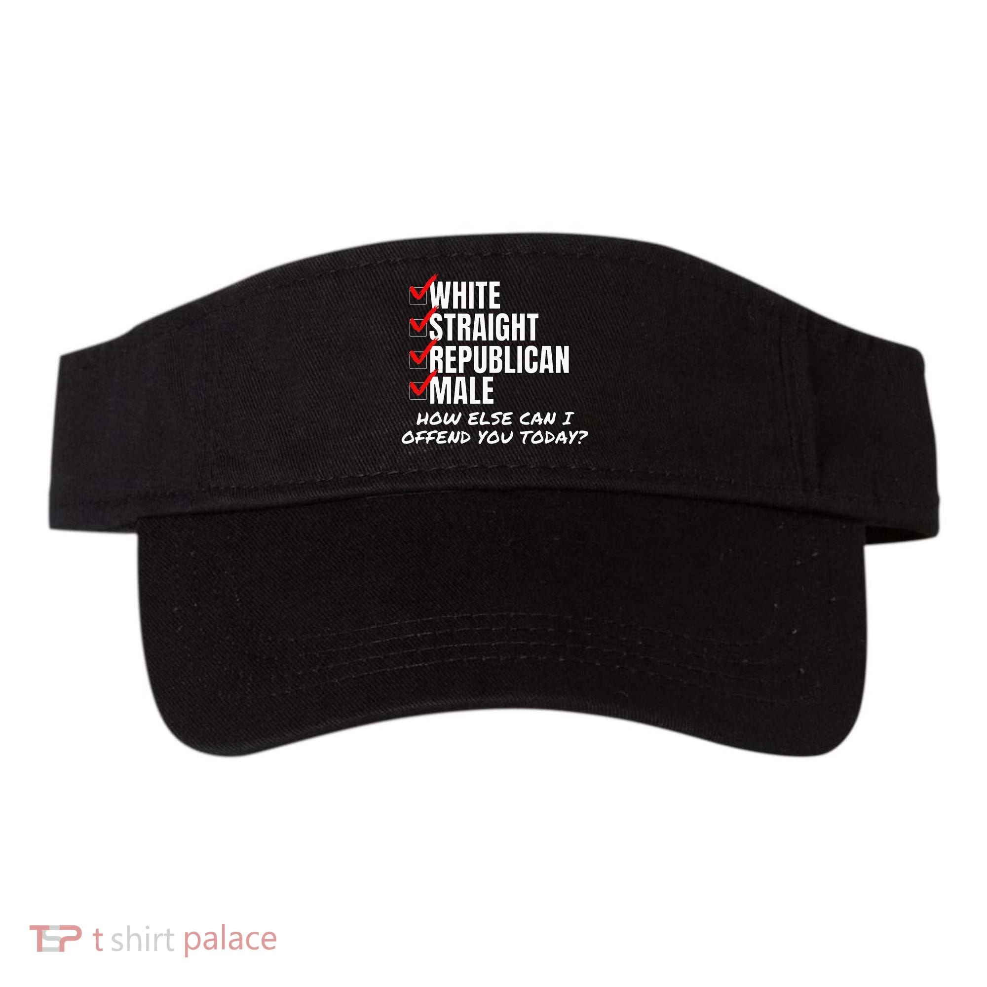 White Straight Republican Male How Can I Offend You Visor
