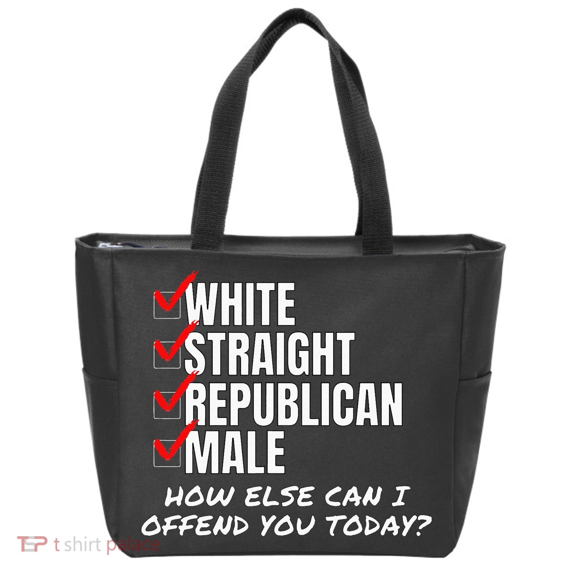 White Straight Republican Male How Can I Offend You Tote Bag