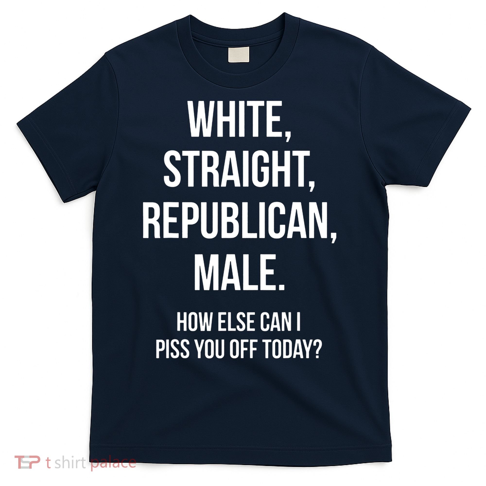 White, Straight, Republican, Male Funny Republican T-Shirt
