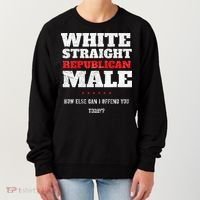 White Straight Republican Male How Else Can I Offend Women's Sweatshirt thumb 0