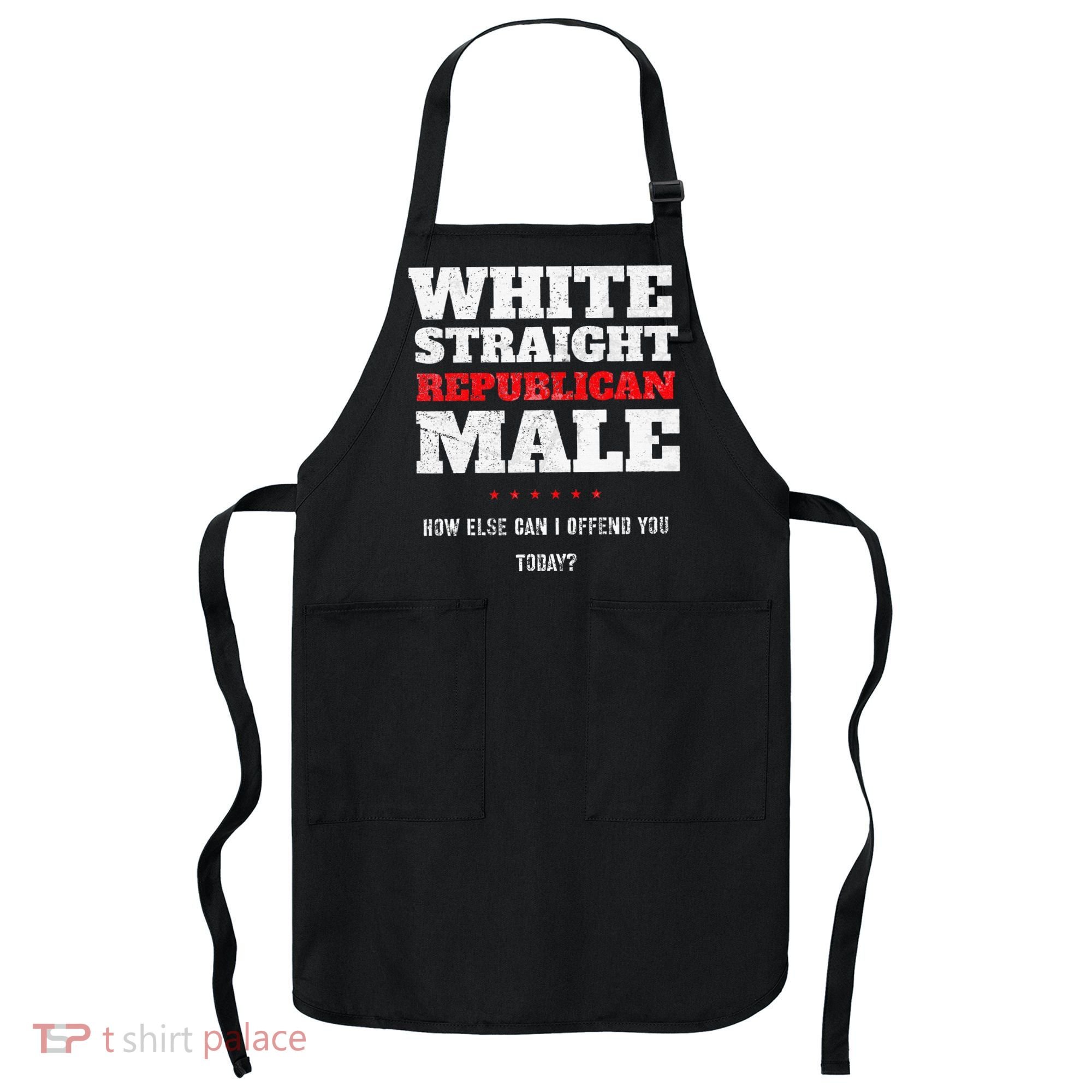 White Straight Republican Male How Else Can I Offend Apron