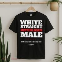 White Straight Republican Male How Else Can I Offend T-Shirt thumb 2