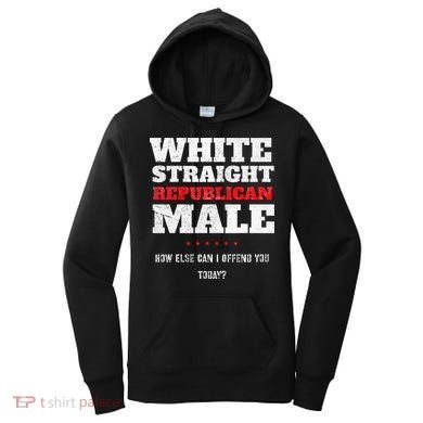 White Straight Republican Male How Else Can I Offend Women's Hoodie