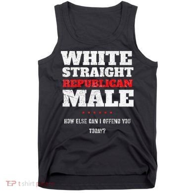 White Straight Republican Male How Else Can I Offend Tank Top
