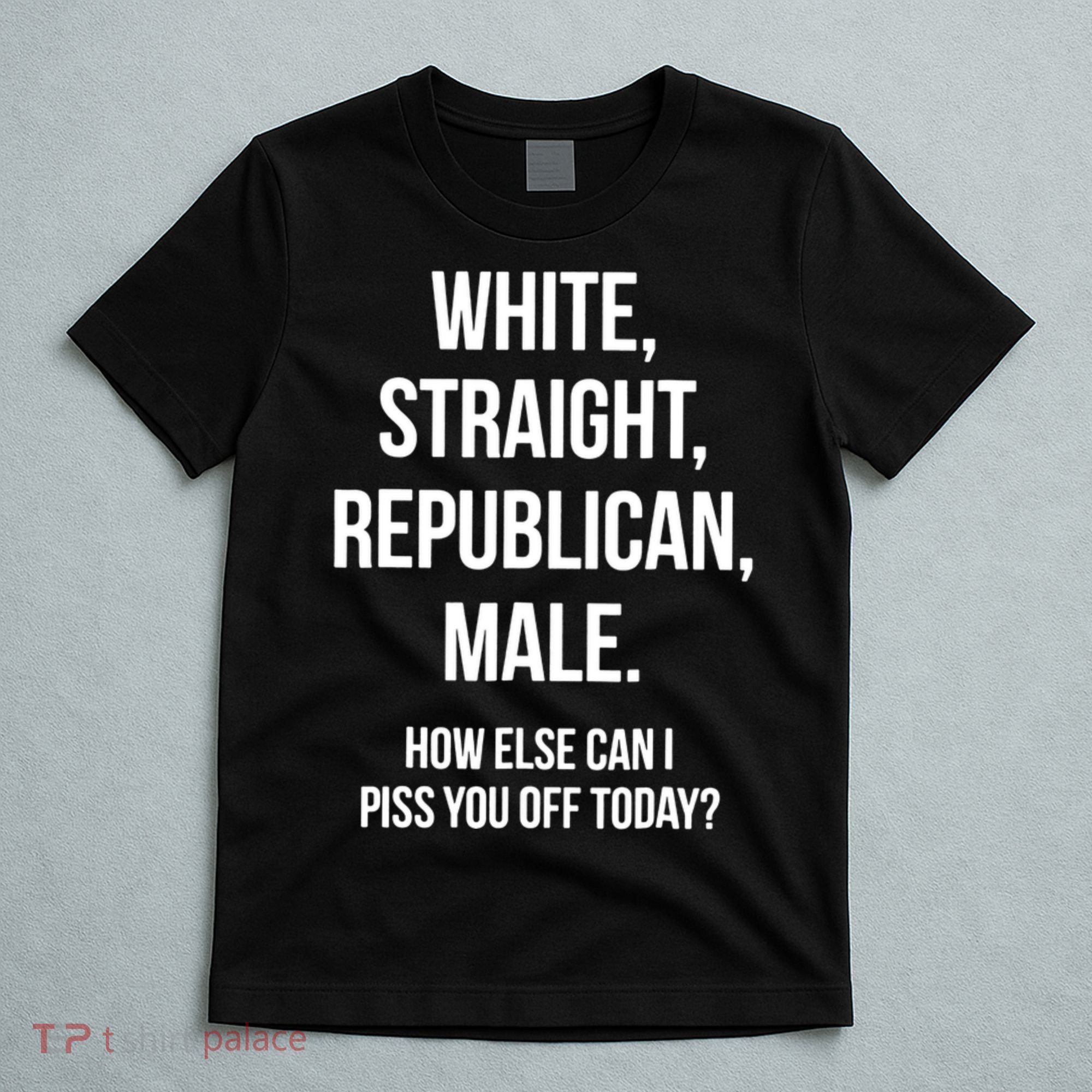 White, Straight, Republican, Male Funny Republican T-Shirt