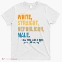 White Straight Republican Male Piss You Off Funny T-Shirt thumb 0